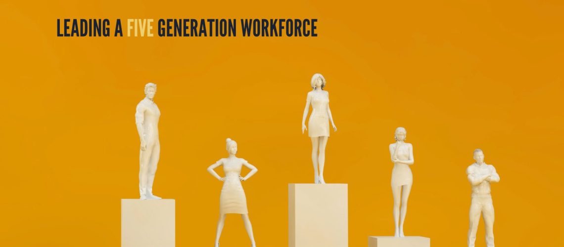 Leadership for a five generation workforce